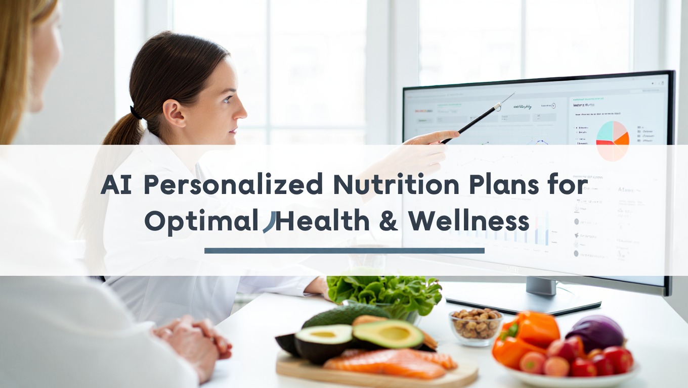 AI Personalized Nutrition Plans for Optimal Health & Wellness